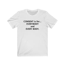 CONSENT is for... EVERYBODY and EVERY BODY.