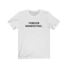 FOREVER MANIFESTING.