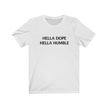 HELLA DOPE HELLA HUMBLE
