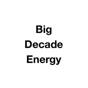 Big Decade Energy #BDE