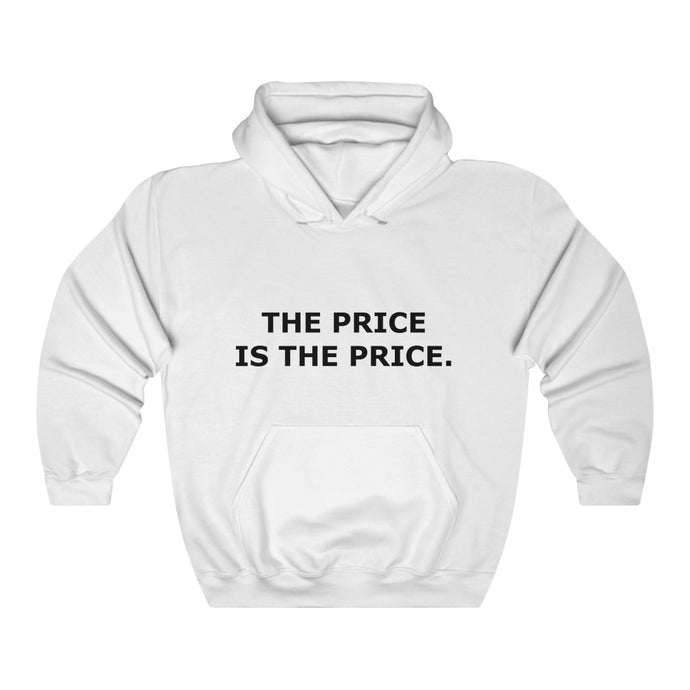 THE PRICE IS THE PRICE Hoodie