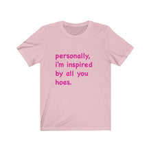 personally,  i’m inspired by all you hoes. Short Sleeve Tee
