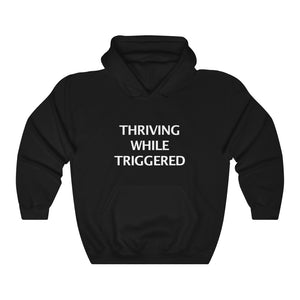 THRIVING WHILE TRIGGERED Hoodie