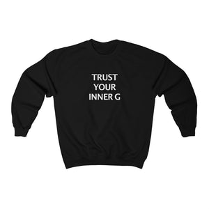 TRUST YOUR INNER G Crewneck Sweatshirt