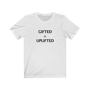 GIFTED + UPLIFTED