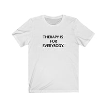 THERAPY IS FOR EVERYBODY