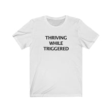 THRIVING WHILE TRIGGERED