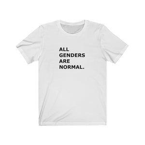 ALL GENDERS ARE NORMAL.