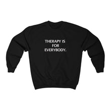 THERAPY IS FOR EVERYBODY. Crewneck Sweatshirt