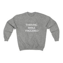 THRIVING WHILE TRIGGERED Crewneck Sweatshirt