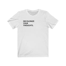 DECOLONIZE YOUR THOUGHTS.