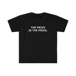THE PRICE IS THE PRICE T-Shirt