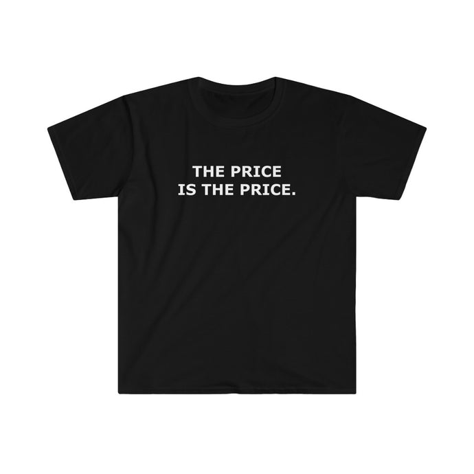 THE PRICE IS THE PRICE T-Shirt