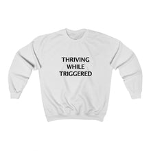 THRIVING WHILE TRIGGERED Crewneck Sweatshirt