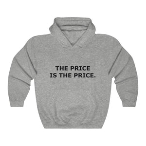 THE PRICE IS THE PRICE Hoodie