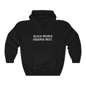 BLACK PEOPLE DESERVE REST™ HoodIe