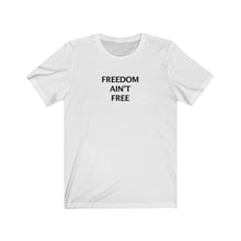 FREEDOM AIN'T FREE