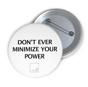 DON'T EVER MINIMIZE YOUR POWER